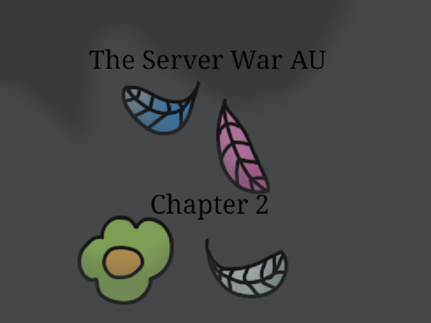The Server War AU: Chapter 2