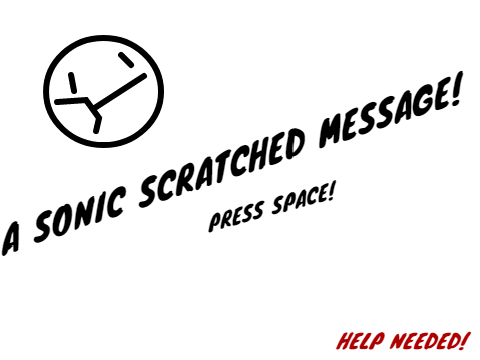 A Sonic Scratched Announcement/Message!