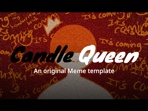 Candle Queen || Meme template