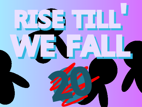 Rise Till' We Fall | 20