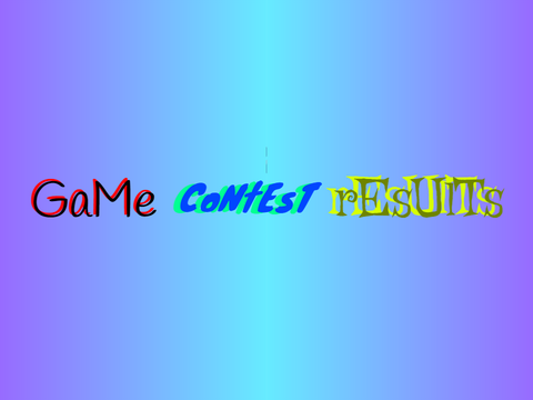 Game Contest Results!!