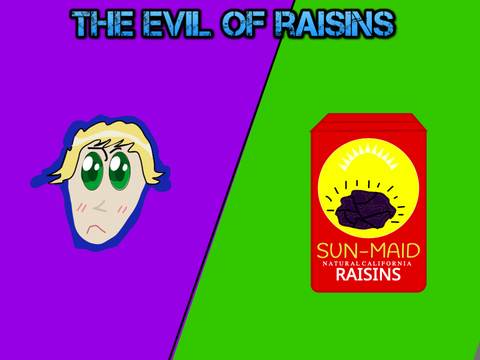 The Evil of Raisins