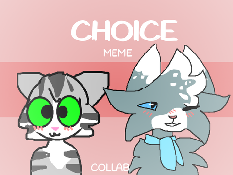 choice [] meme collab w/PrincessSkyblossom