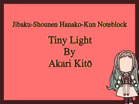 ~ Noteblock ~ Tiny Light (Jibaku-Shounen Hanako-Kun ED) - Akari Kitō