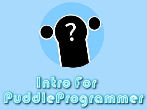 Intro For @PuddleProgrammer