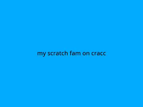 my scratch fam on cracc