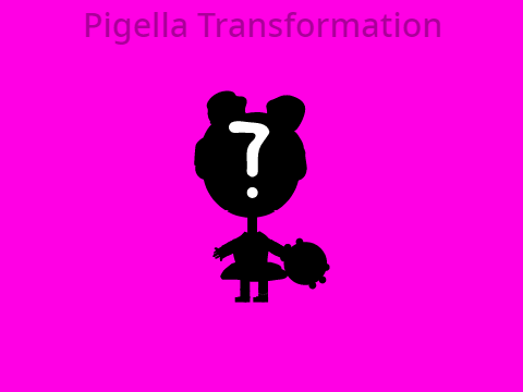 Pigella Transformation