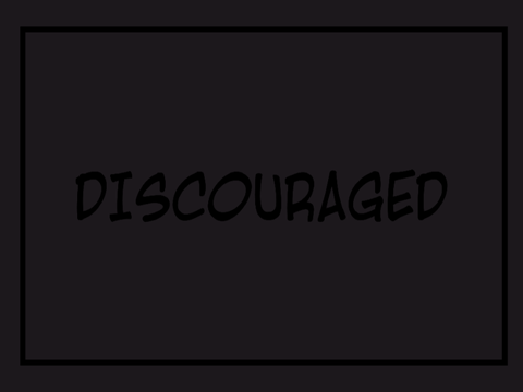 Discouraged 