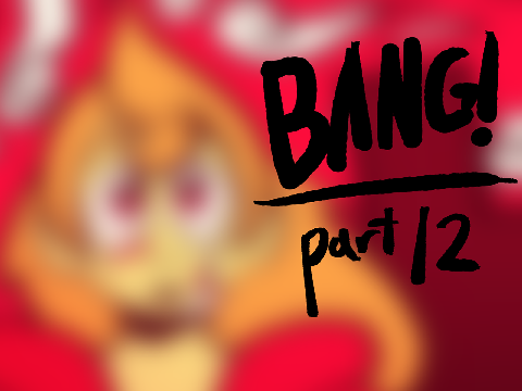 BANG! - part 12