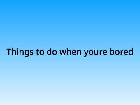 Things to do in ur free time
