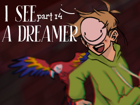 I See A Dreamer ✽ 14