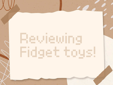 <3 || Reviewing fidget toys - -