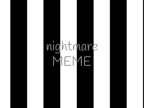 ºnightmareº  ⁛meme⁛
