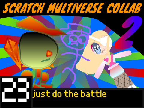 Scratch Multiverse Collab 2 (23): just do the battle