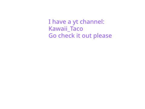I got a yt channel