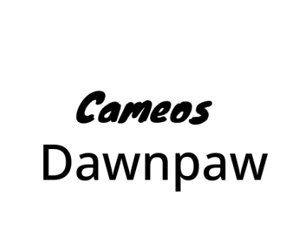 Cameos Dawnpaw