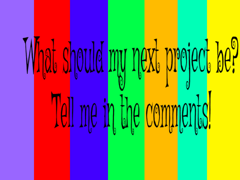 What should my next project be?