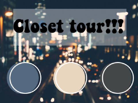 Closet Tour!!!