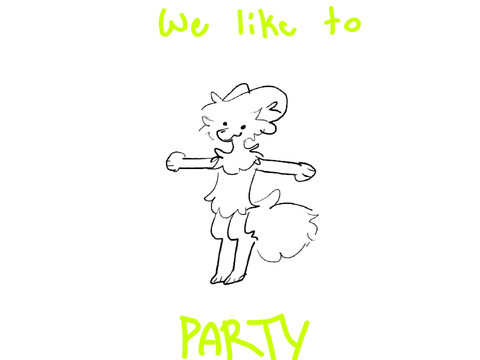 We like to party