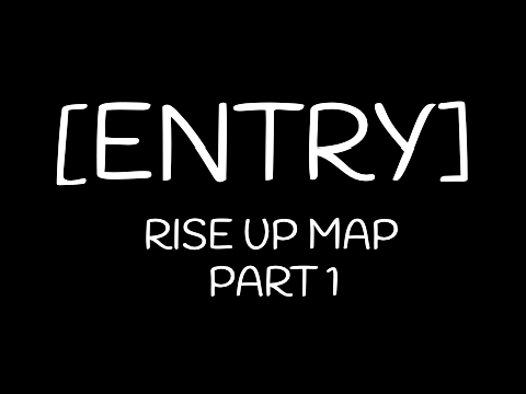 [ENTRY] Rise Up MAP Part 1