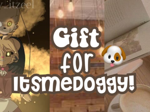 Gift for @ItsMeDoggy