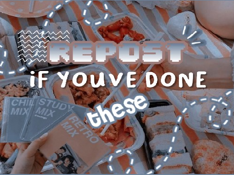 Re-post if you’ve done these