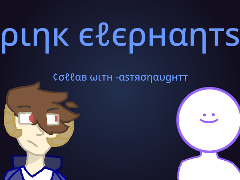 Pink Elephants - Collab w/ -astronaughtt