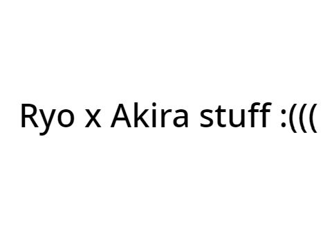 Akira x Ryo stuff :(