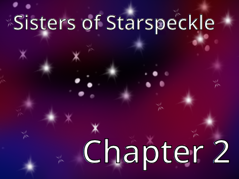 Sisters of Starspeckle (Ch. 2)