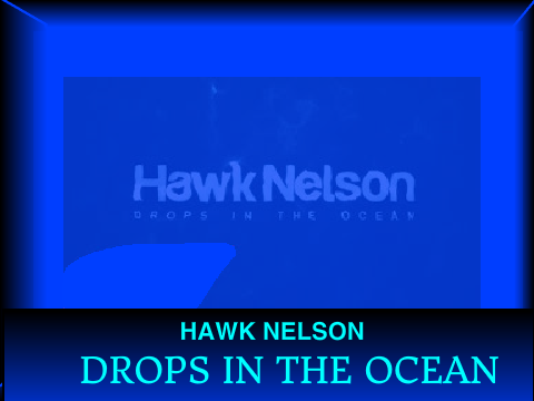 Hawk Nelson-Drops in the Ocean