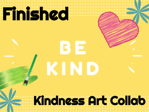 FINISHED - Kindness art collab!