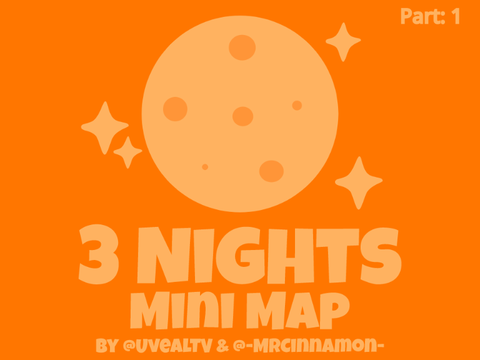 3 Nights l CLOSED Mini MAP