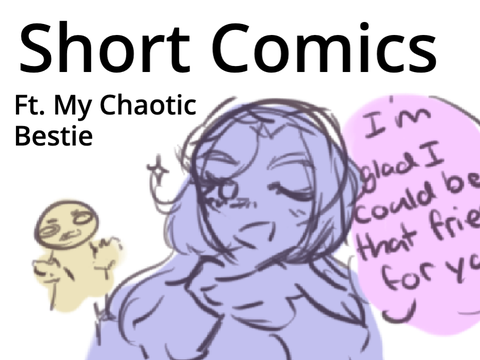 Short Comic Art Dump (ft. my bestie)