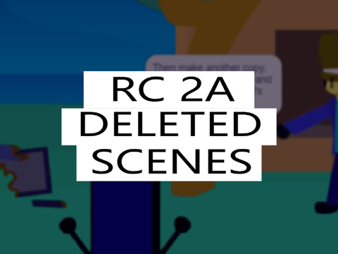 RC 2A Deleted Scenes