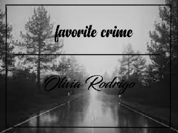 favorite crime - Olivia Rodrigo