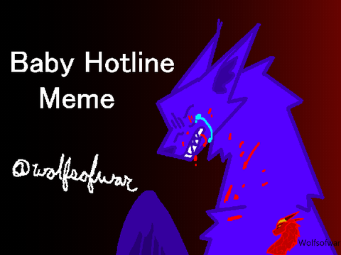 // Baby Hotline Meme \\ 