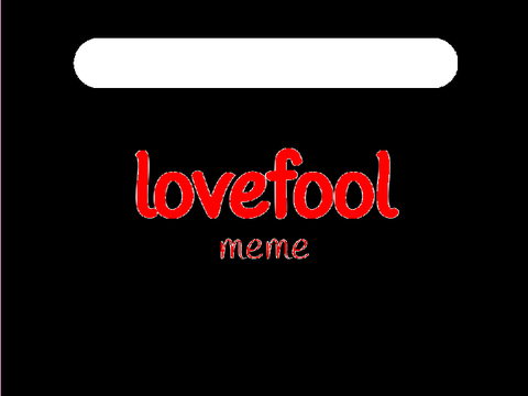 lovefool meme