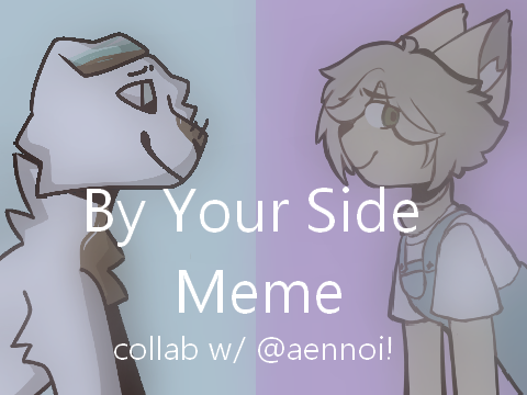 by your side - collab w/ @aennoi