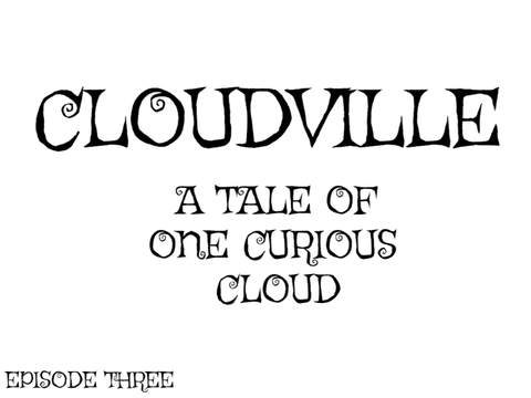 Cloudville: Episode 3
