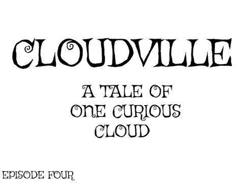 Cloudville: Episode 4