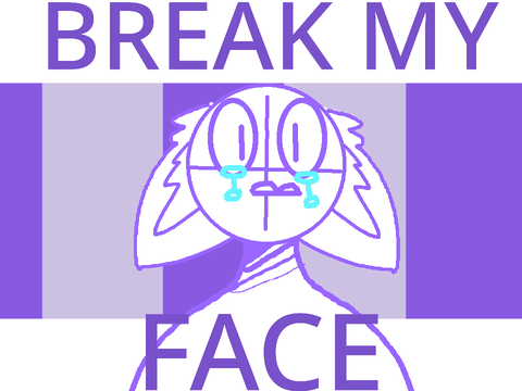 _…_Break My Face_…_Meme Template_…_