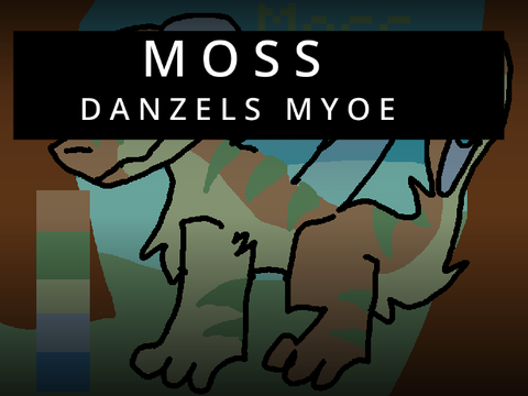 Moss || MYOE Danzels