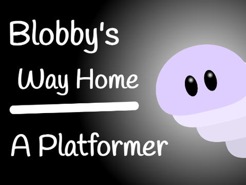 Blobby's Way Home || A Platformer