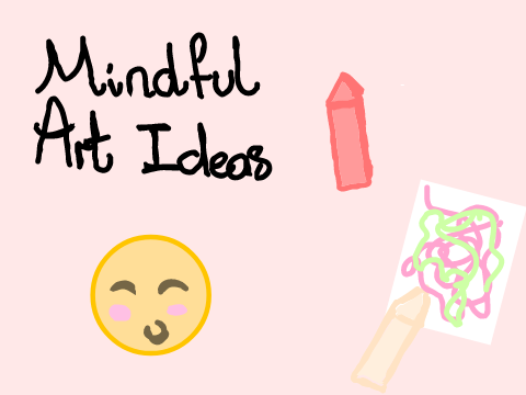 Mindful Art Ideas!