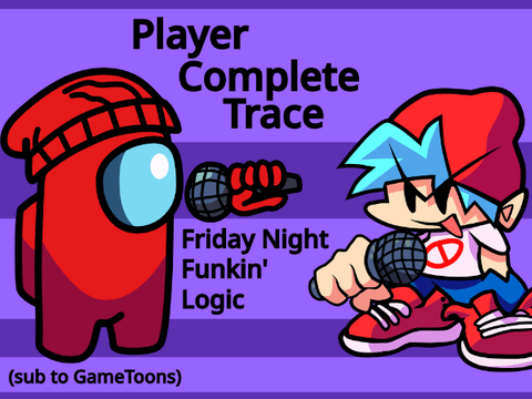 Player Complete Trace - Friday Night Funkin' Logic