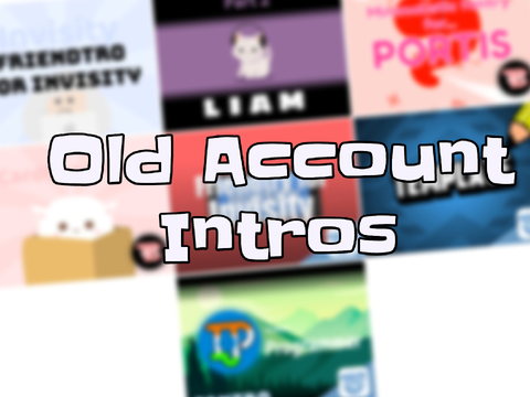 Old Account || Intros