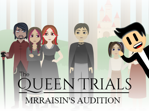 The Queen Trials | MrRaisin's Voice Audition 