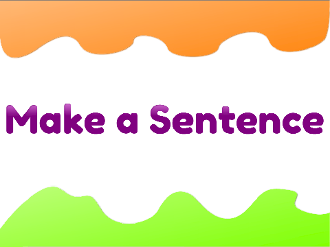 Make a Sentence!