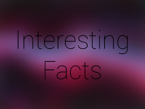 Interesting Facts