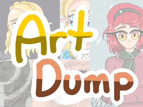 Art Dump || July & August